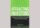 Attracting Investors: A Marketing Approach to Finding Funds for Your Business